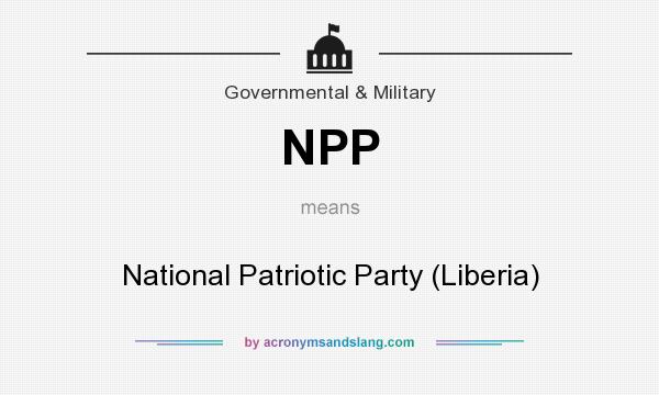What does NPP mean? It stands for National Patriotic Party (Liberia)