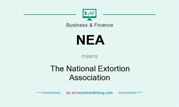 What does NEA mean? It stands for The National Extortion Association