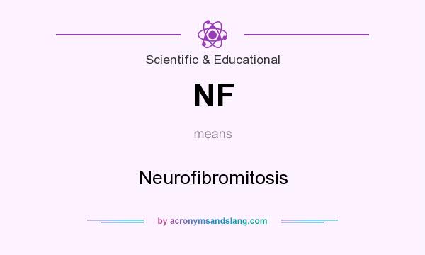 What does NF mean? It stands for Neurofibromitosis