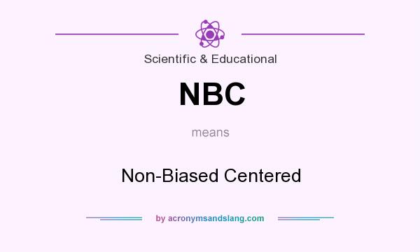 What does NBC mean? It stands for Non-Biased Centered