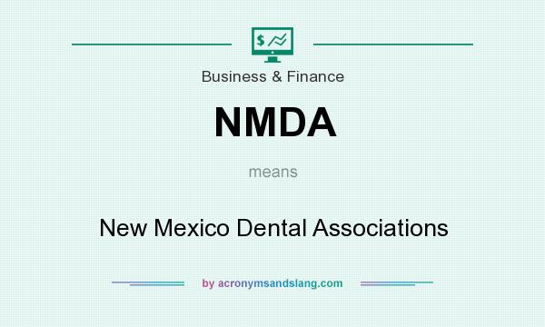 What does NMDA mean? It stands for New Mexico Dental Associations