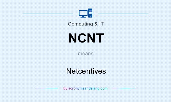 What does NCNT mean? It stands for Netcentives