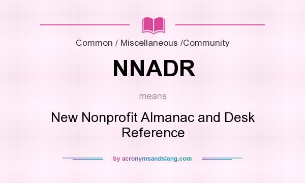 What does NNADR mean? It stands for New Nonprofit Almanac and Desk Reference
