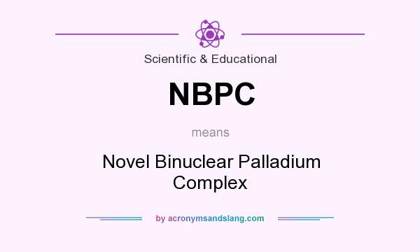 What does NBPC mean? It stands for Novel Binuclear Palladium Complex