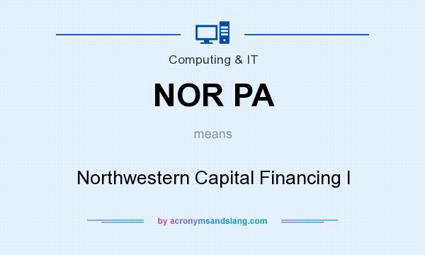 What does NOR PA mean? It stands for Northwestern Capital Financing I
