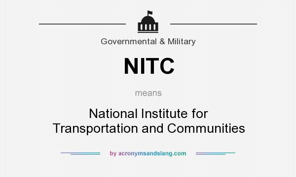 What does NITC mean? It stands for National Institute for Transportation and Communities