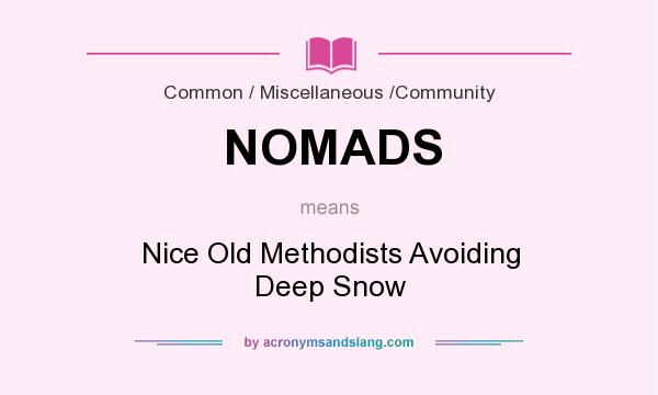 What does NOMADS mean? It stands for Nice Old Methodists Avoiding Deep Snow