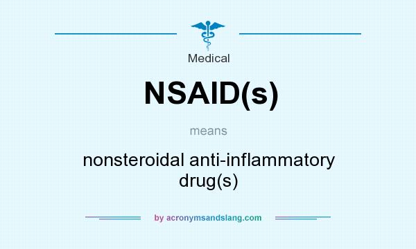 What does NSAID(s) mean? It stands for nonsteroidal anti-inflammatory drug(s)