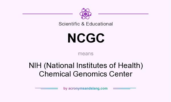 What does NCGC mean? It stands for NIH (National Institutes of Health) Chemical Genomics Center
