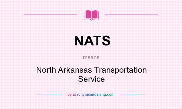 What does NATS mean? It stands for North Arkansas Transportation Service