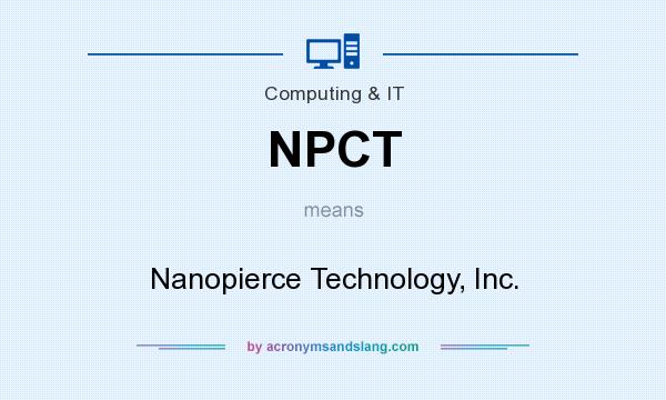 What does NPCT mean? It stands for Nanopierce Technology, Inc.