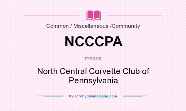 What does NCCCPA mean? It stands for North Central Corvette Club of Pennsylvania