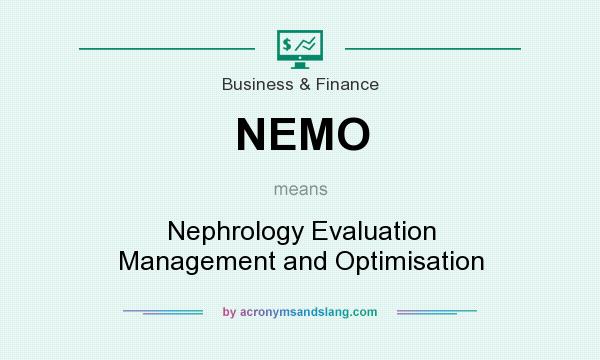 What does NEMO mean? It stands for Nephrology Evaluation Management and Optimisation