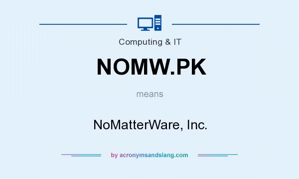 What does NOMW.PK mean? It stands for NoMatterWare, Inc.
