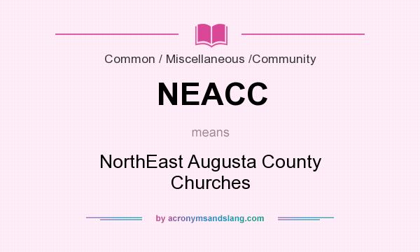 What does NEACC mean? It stands for NorthEast Augusta County Churches