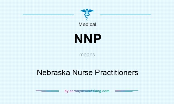 What does NNP mean? It stands for Nebraska Nurse Practitioners