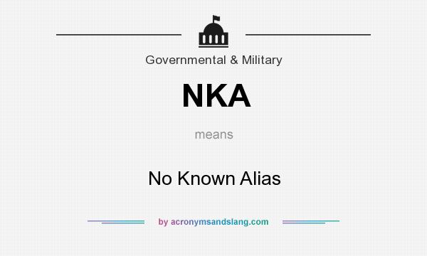 What does NKA mean? It stands for No Known Alias
