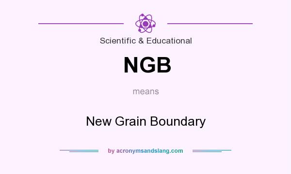 What does NGB mean? It stands for New Grain Boundary