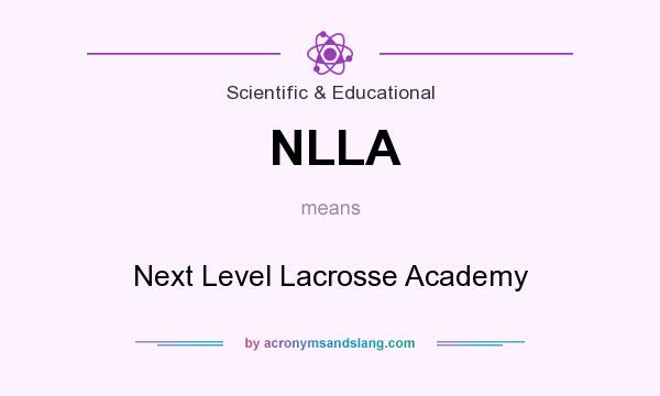 What does NLLA mean? It stands for Next Level Lacrosse Academy