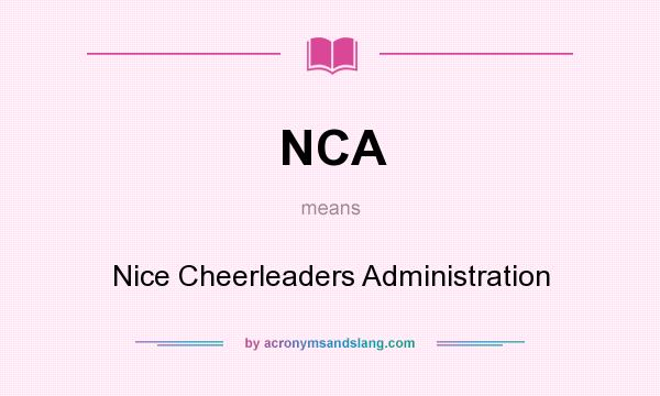 What does NCA mean? It stands for Nice Cheerleaders Administration
