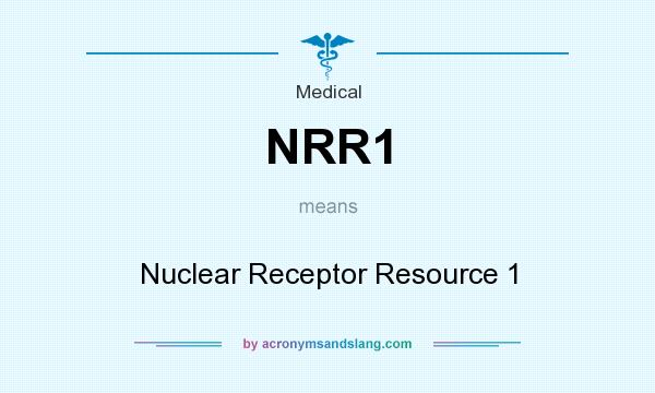 What does NRR1 mean? It stands for Nuclear Receptor Resource 1