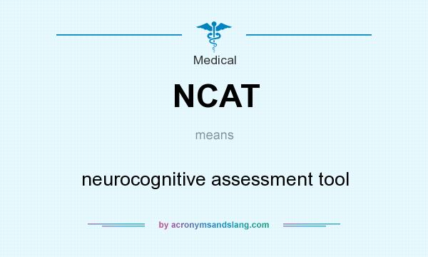 What does NCAT mean? It stands for neurocognitive assessment tool