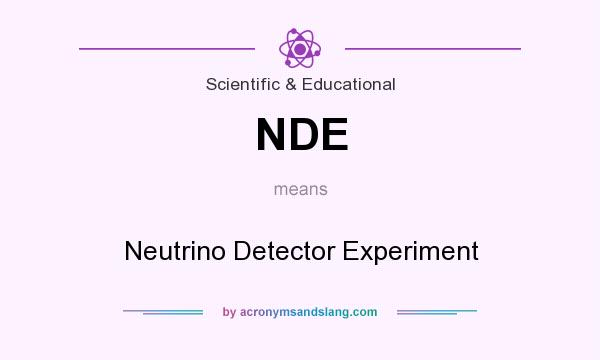 What does NDE mean? It stands for Neutrino Detector Experiment