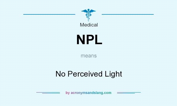 What does NPL mean? It stands for No Perceived Light