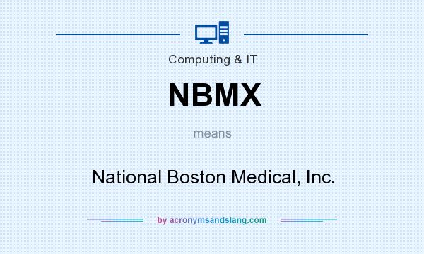 What does NBMX mean? It stands for National Boston Medical, Inc.