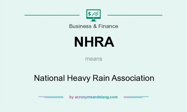 What does NHRA mean? It stands for National Heavy Rain Association