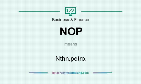What does NOP mean? It stands for Nthn.petro.