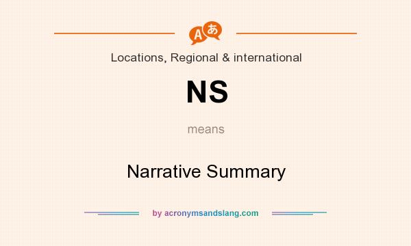 What does NS mean? It stands for Narrative Summary
