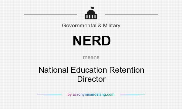 What does NERD mean? It stands for National Education Retention Director