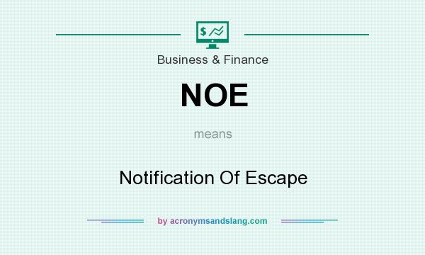 What does NOE mean? It stands for Notification Of Escape