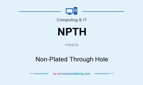What does NPTH mean? It stands for Non-Plated Through Hole