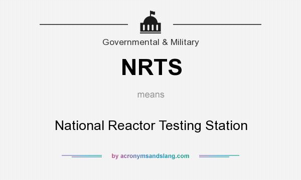 What does NRTS mean? It stands for National Reactor Testing Station