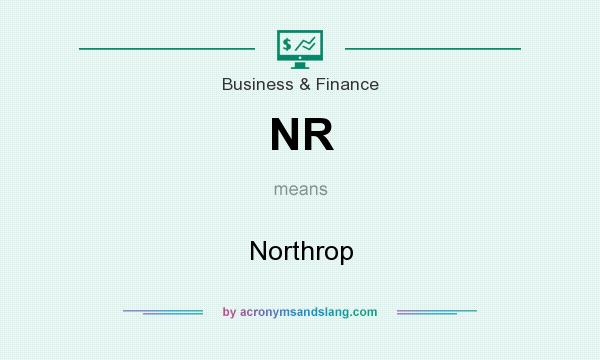 What does NR mean? It stands for Northrop