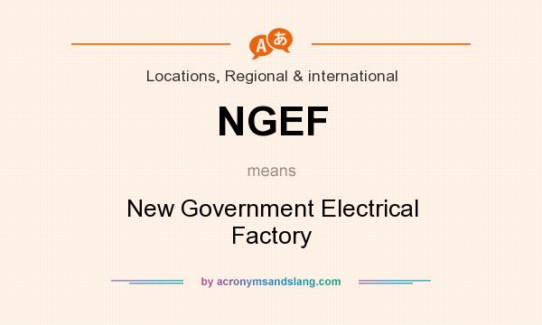What does NGEF mean? It stands for New Government Electrical Factory
