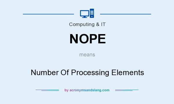 What does NOPE mean? It stands for Number Of Processing Elements