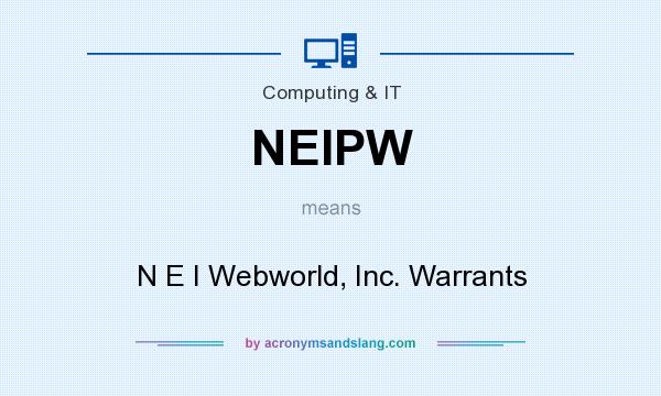 What does NEIPW mean? It stands for N E I Webworld, Inc. Warrants