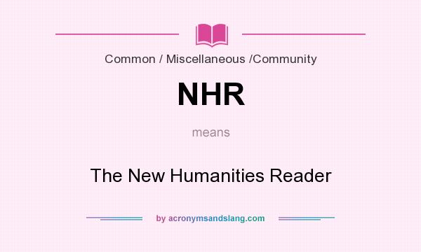 What does NHR mean? It stands for The New Humanities Reader