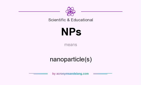 What does NPs mean? It stands for nanoparticle(s)