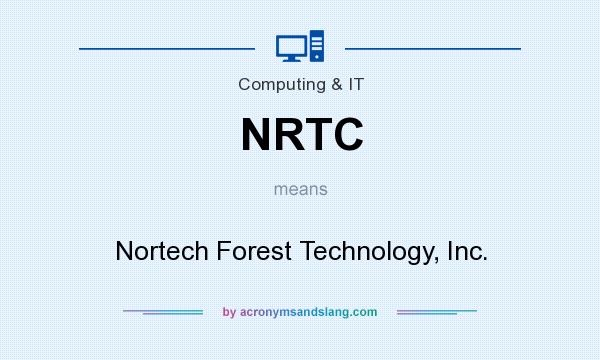 What does NRTC mean? It stands for Nortech Forest Technology, Inc.