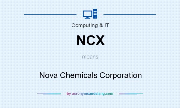 What does NCX mean? It stands for Nova Chemicals Corporation
