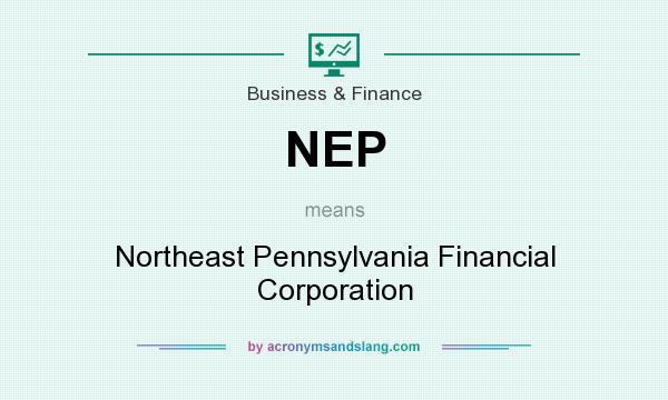 What does NEP mean? It stands for Northeast Pennsylvania Financial Corporation