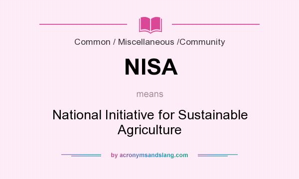 What does NISA mean? It stands for National Initiative for Sustainable Agriculture