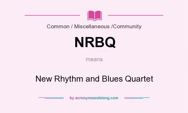What does NRBQ mean? It stands for New Rhythm and Blues Quartet