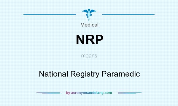 What does NRP mean? It stands for National Registry Paramedic