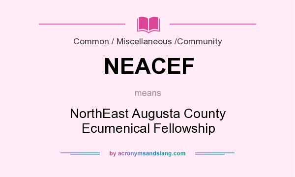 What does NEACEF mean? It stands for NorthEast Augusta County Ecumenical Fellowship