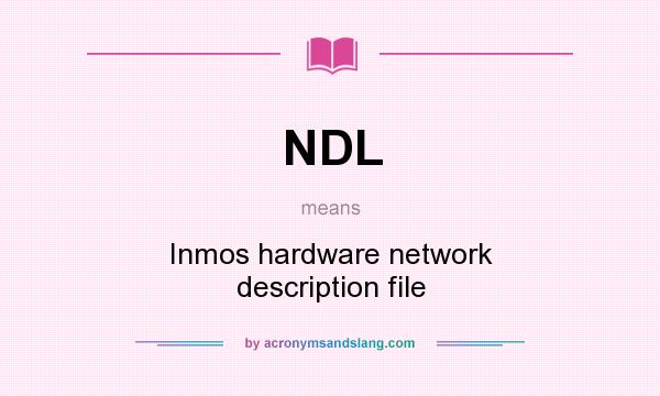 What does NDL mean? It stands for Inmos hardware network description file